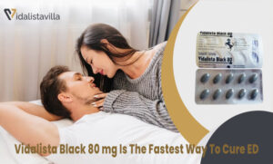 Vidalista Black 80 mg is the fastest way to cure ED